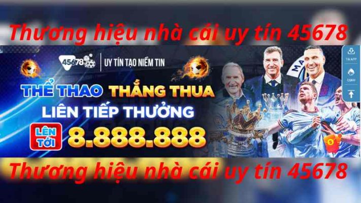 Thương hiệu nhà cái uy tín vn88 và 45678