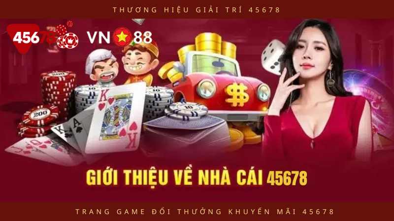 Giới thiệu về nhà cái vn88 và 45678